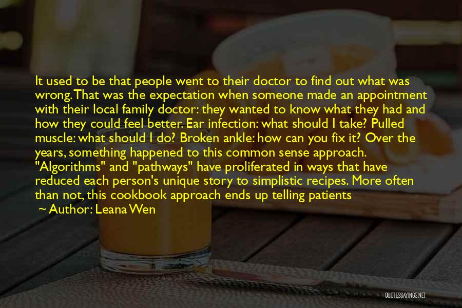 Leana Wen Quotes: It Used To Be That People Went To Their Doctor To Find Out What Was Wrong. That Was The Expectation