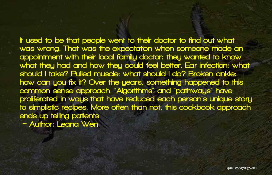 Leana Wen Quotes: It Used To Be That People Went To Their Doctor To Find Out What Was Wrong. That Was The Expectation