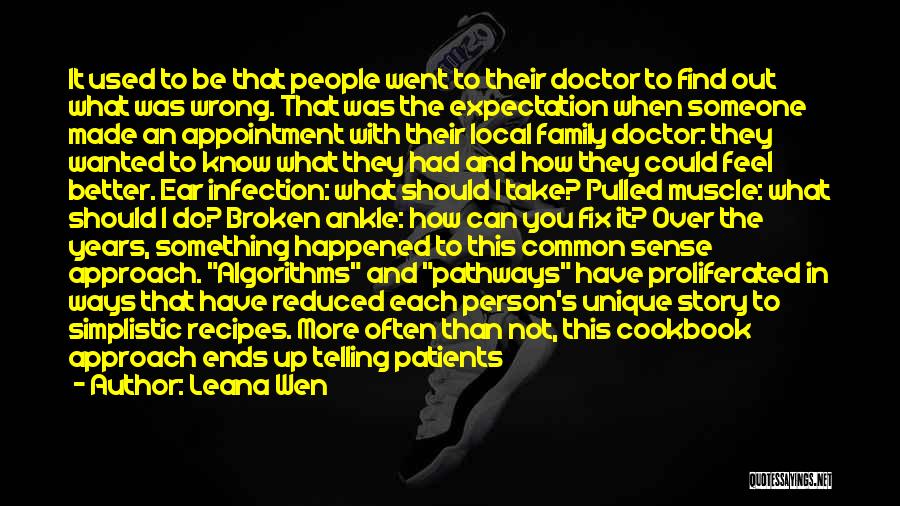 Leana Wen Quotes: It Used To Be That People Went To Their Doctor To Find Out What Was Wrong. That Was The Expectation