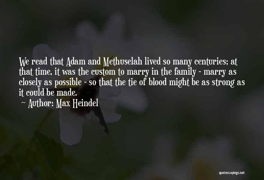 Max Heindel Quotes: We Read That Adam And Methuselah Lived So Many Centuries; At That Time, It Was The Custom To Marry In