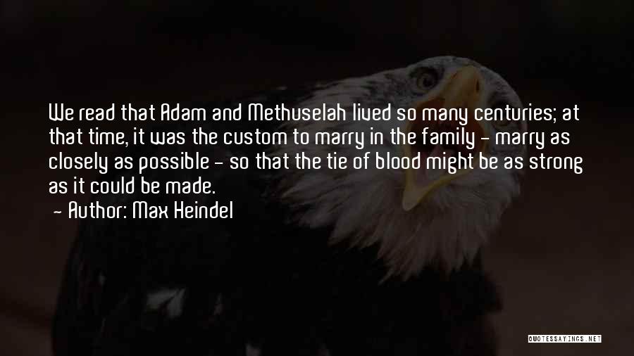 Max Heindel Quotes: We Read That Adam And Methuselah Lived So Many Centuries; At That Time, It Was The Custom To Marry In