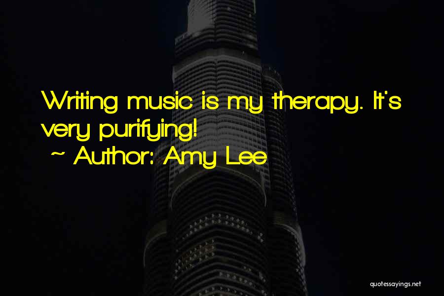 Amy Lee Quotes: Writing Music Is My Therapy. It's Very Purifying!