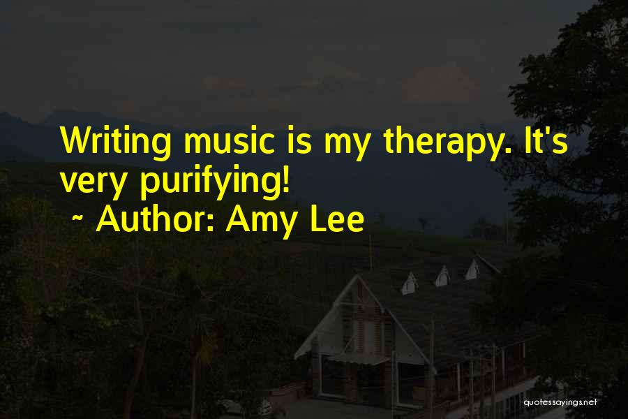 Amy Lee Quotes: Writing Music Is My Therapy. It's Very Purifying!
