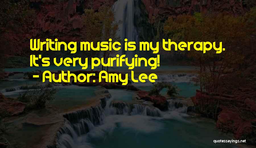 Amy Lee Quotes: Writing Music Is My Therapy. It's Very Purifying!