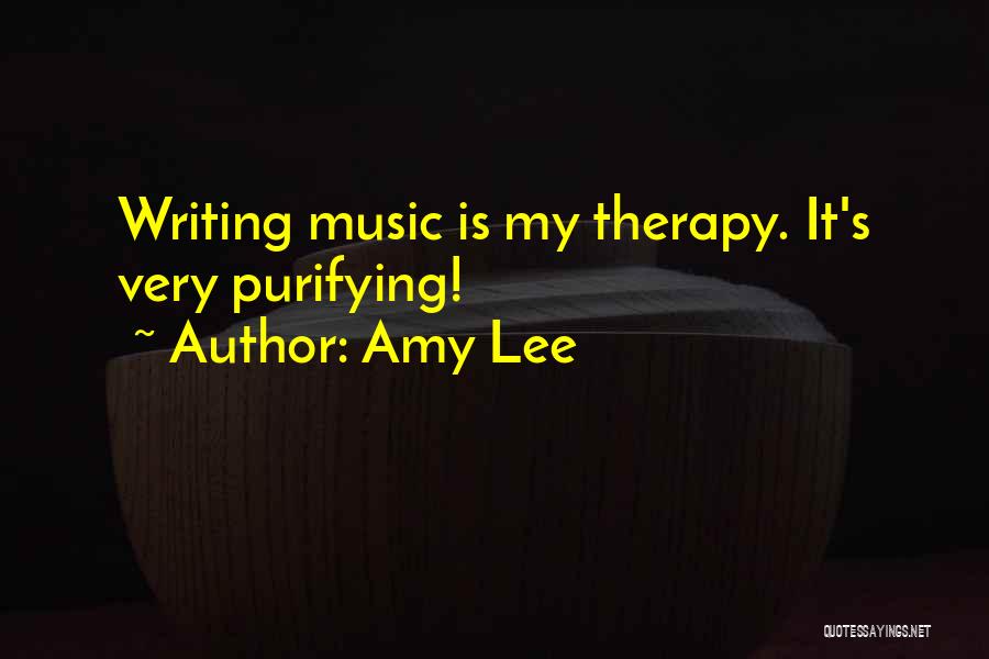 Amy Lee Quotes: Writing Music Is My Therapy. It's Very Purifying!