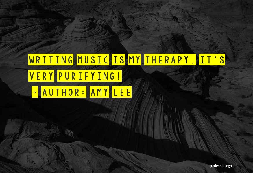 Amy Lee Quotes: Writing Music Is My Therapy. It's Very Purifying!