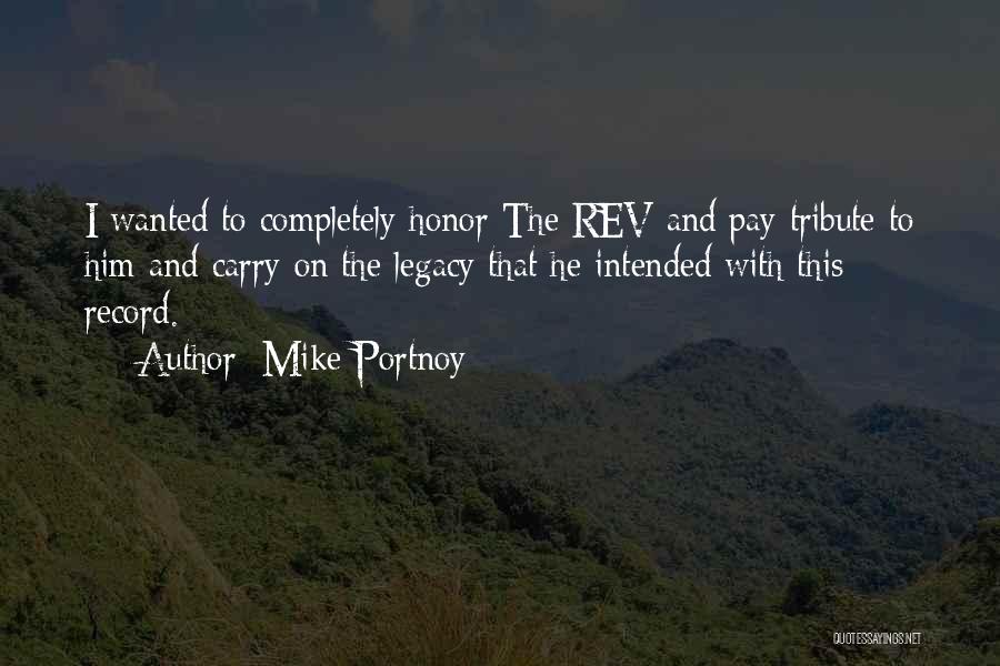 Mike Portnoy Quotes: I Wanted To Completely Honor The Rev And Pay Tribute To Him And Carry On The Legacy That He Intended