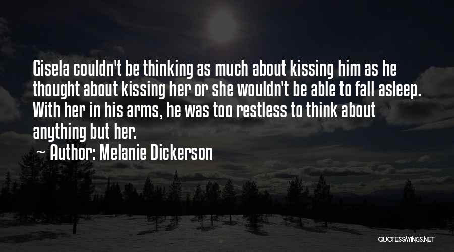 Melanie Dickerson Quotes: Gisela Couldn't Be Thinking As Much About Kissing Him As He Thought About Kissing Her Or She Wouldn't Be Able