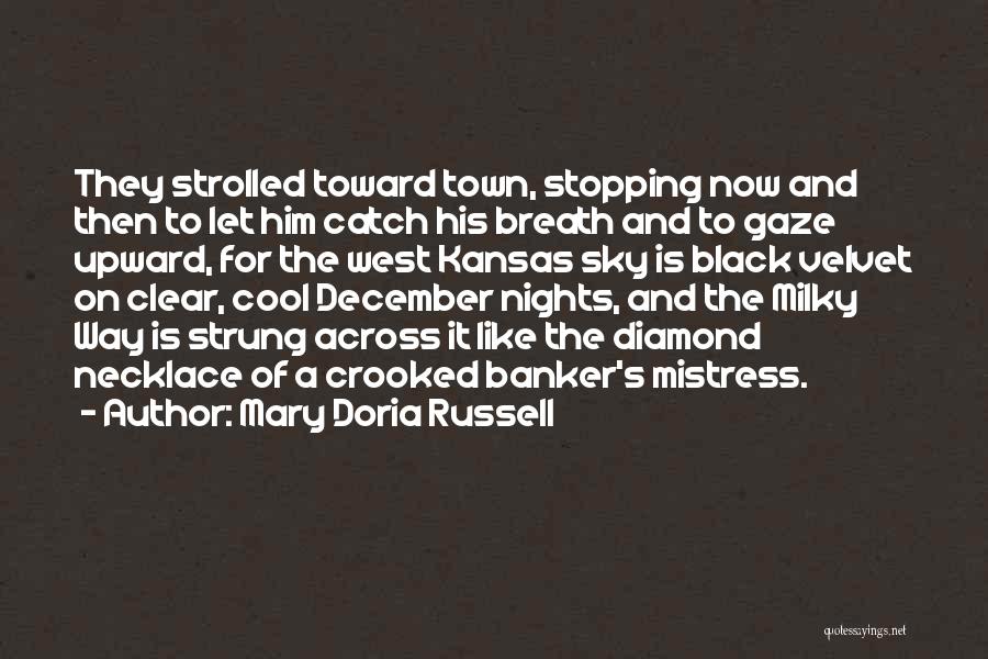 Mary Doria Russell Quotes: They Strolled Toward Town, Stopping Now And Then To Let Him Catch His Breath And To Gaze Upward, For The