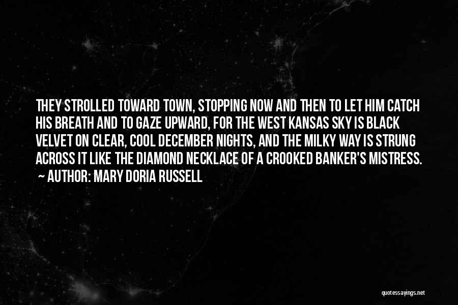 Mary Doria Russell Quotes: They Strolled Toward Town, Stopping Now And Then To Let Him Catch His Breath And To Gaze Upward, For The