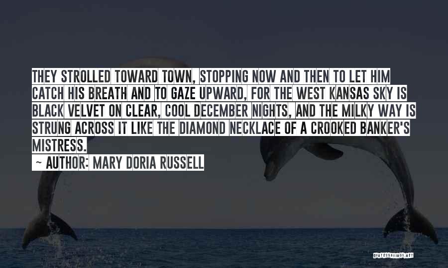 Mary Doria Russell Quotes: They Strolled Toward Town, Stopping Now And Then To Let Him Catch His Breath And To Gaze Upward, For The