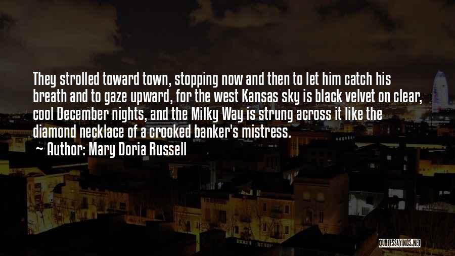 Mary Doria Russell Quotes: They Strolled Toward Town, Stopping Now And Then To Let Him Catch His Breath And To Gaze Upward, For The
