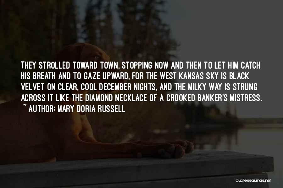 Mary Doria Russell Quotes: They Strolled Toward Town, Stopping Now And Then To Let Him Catch His Breath And To Gaze Upward, For The