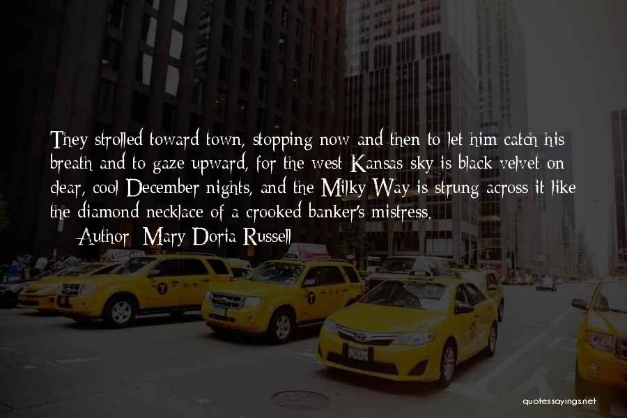 Mary Doria Russell Quotes: They Strolled Toward Town, Stopping Now And Then To Let Him Catch His Breath And To Gaze Upward, For The