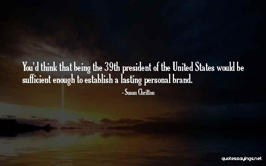 39th President Quotes By Susan Chritton 39th President Quotes By Susan Chritton