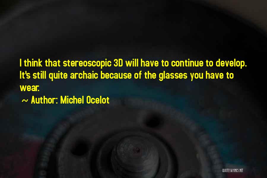 3d Glasses Quotes By Michel Ocelot