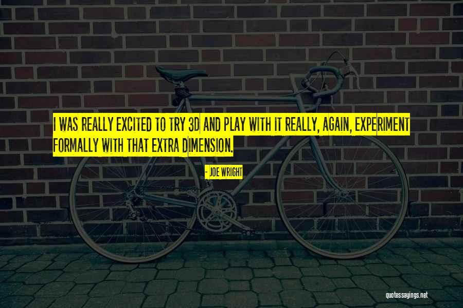 3d Quotes By Joe Wright 3d Quotes By Joe Wright