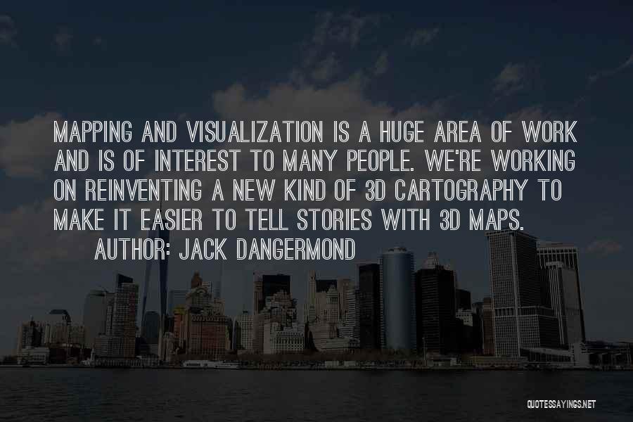 3d Visualization Quotes By Jack Dangermond