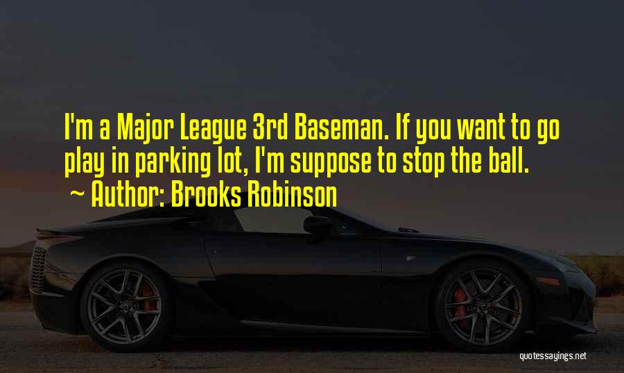 3rd Baseman Quotes By Brooks Robinson