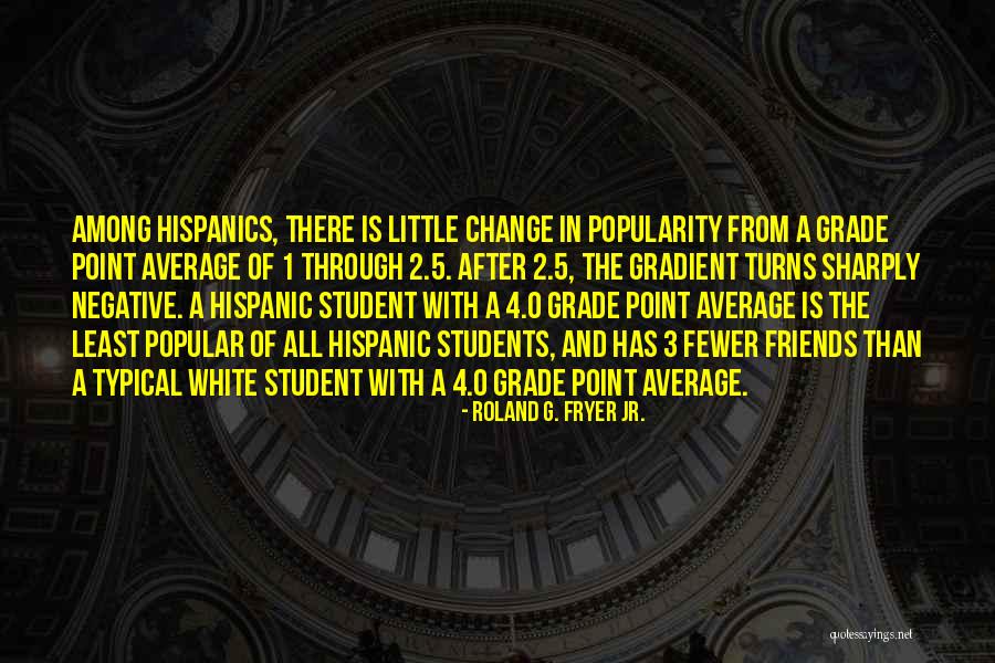 4 0 Quotes By Roland G. Fryer Jr. 4 0 Quotes By Roland G. Fryer Jr.