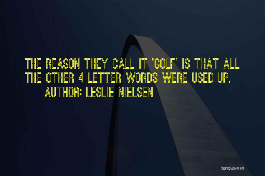 4-5 Letter Quotes By Leslie Nielsen