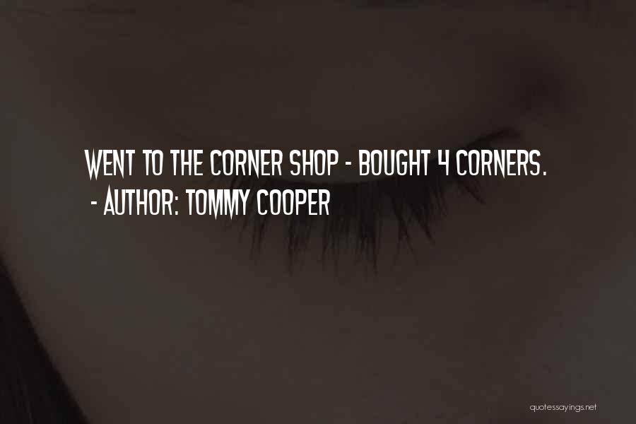 4 Corners Quotes By Tommy Cooper