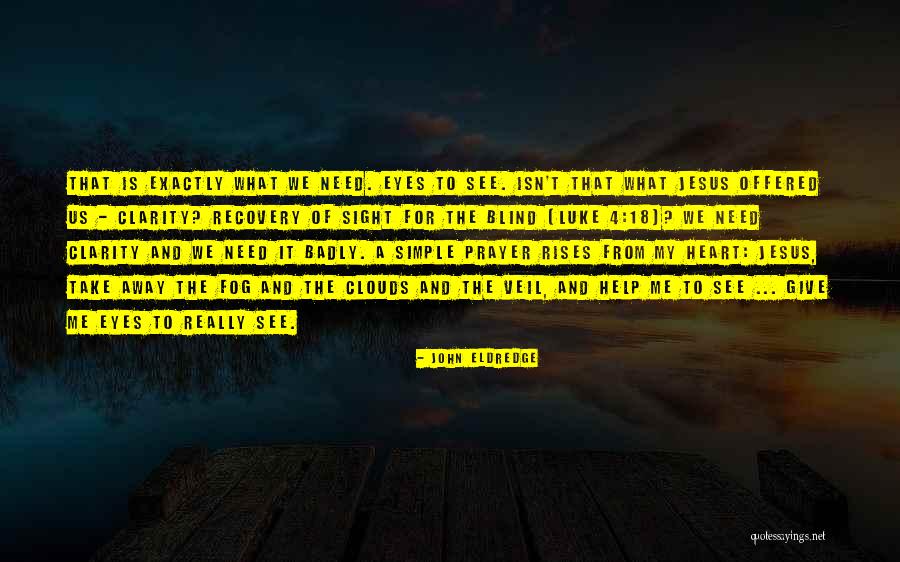 4 Eyes Quotes By John Eldredge 4 Eyes Quotes By John Eldredge