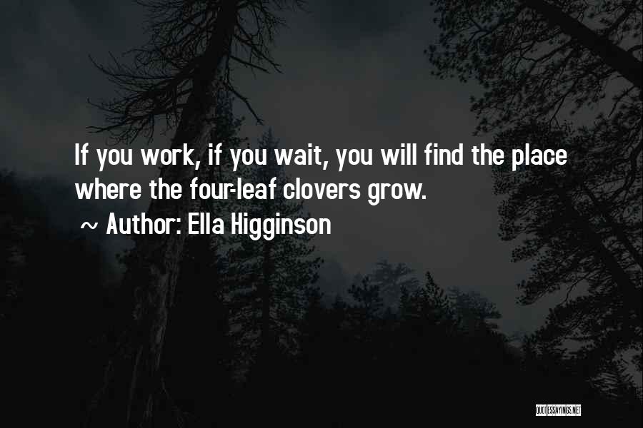 4 Leaf Clovers Quotes By Ella Higginson