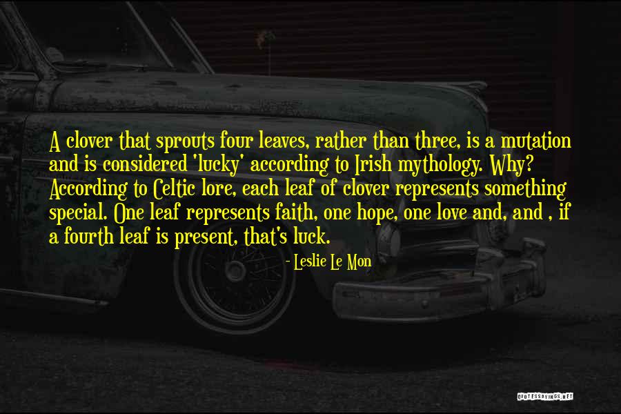 4 Leaf Clovers Quotes By Leslie Le Mon