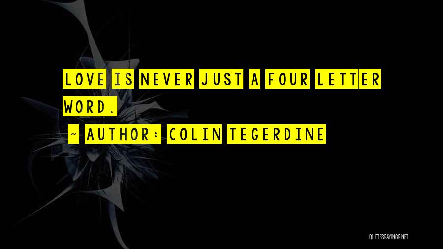 4 Letter Love Quotes By Colin Tegerdine