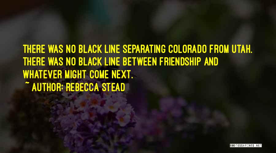 4 Line Friendship Quotes By Rebecca Stead