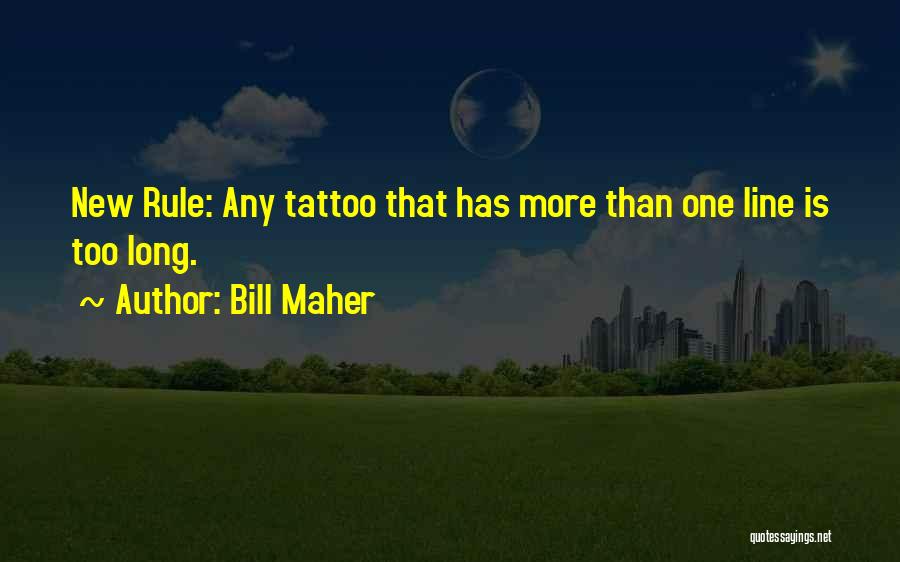 4 Line Tattoo Quotes By Bill Maher