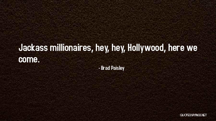 4 Millionaires Quotes By Brad Paisley 4 Millionaires Quotes By Brad Paisley