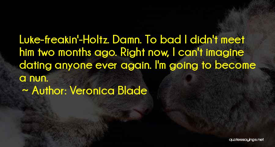 4 Months Dating Quotes By Veronica Blade