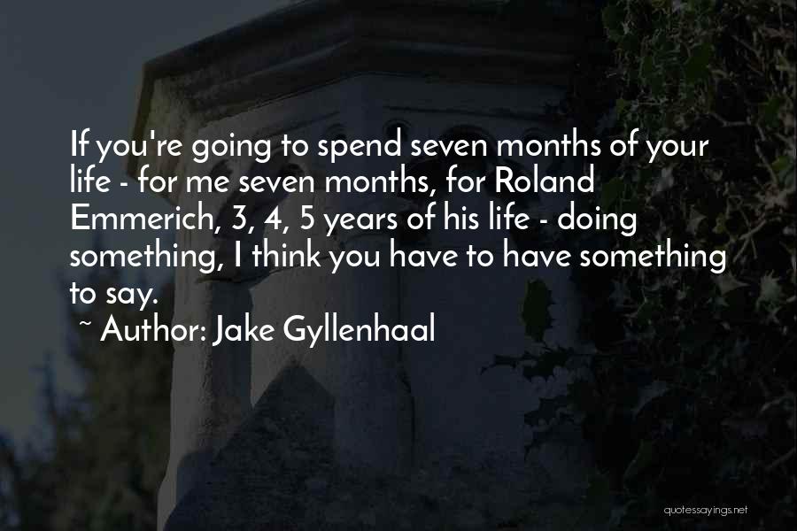 4 Months Quotes By Jake Gyllenhaal