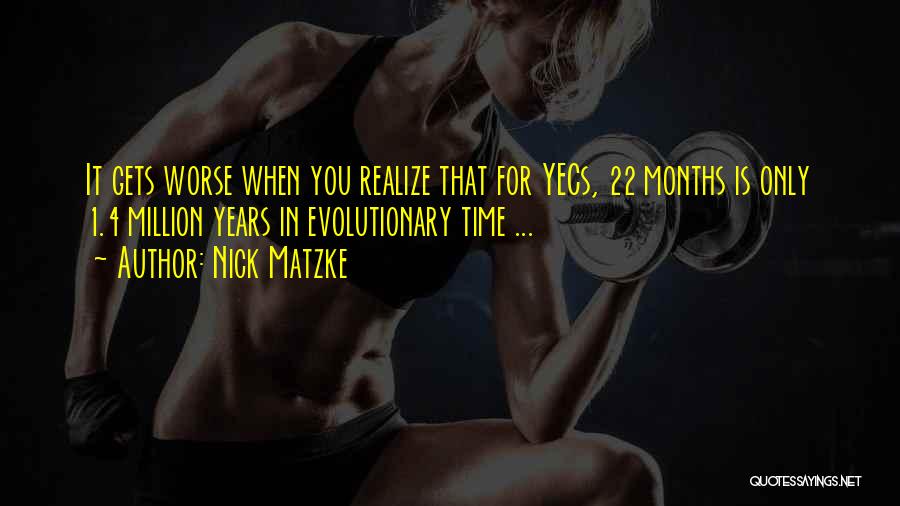 4 Months Quotes By Nick Matzke