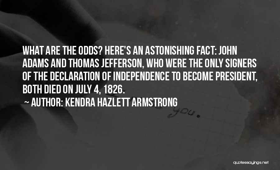 4 Of July Quotes By Kendra Hazlett Armstrong