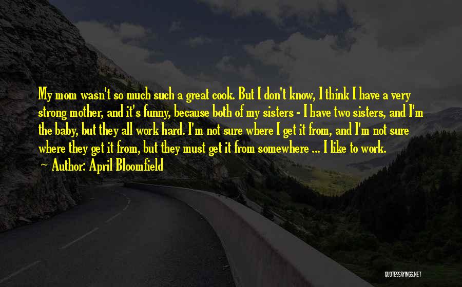 4 Sisters Funny Quotes By April Bloomfield