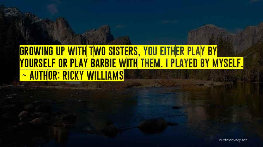 4 Sisters Quotes By Ricky Williams