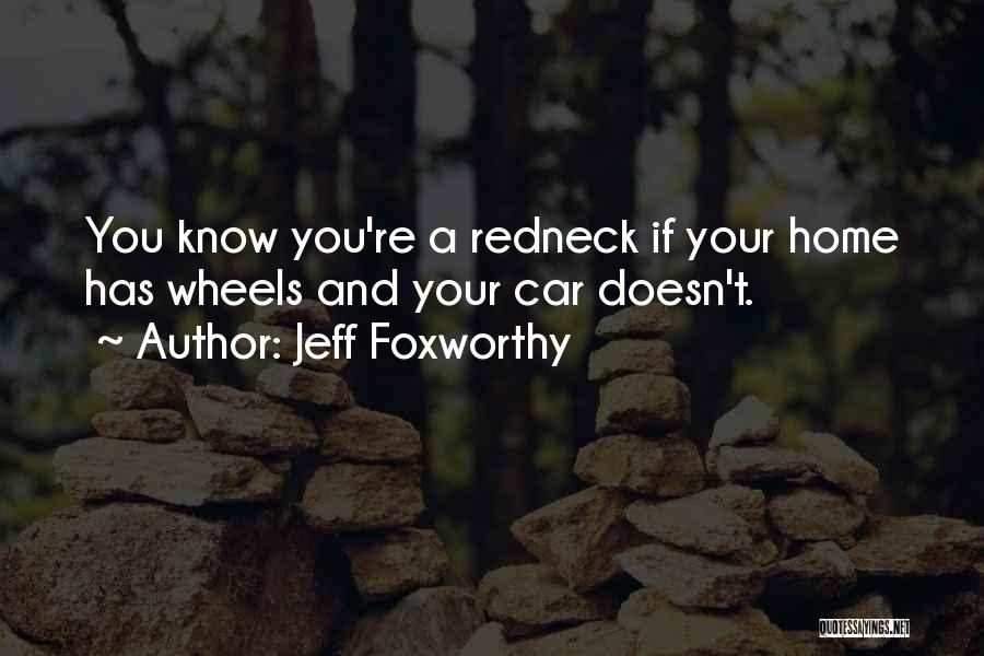 4 Wheels Quotes By Jeff Foxworthy