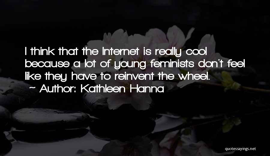 4 Wheels Quotes By Kathleen Hanna