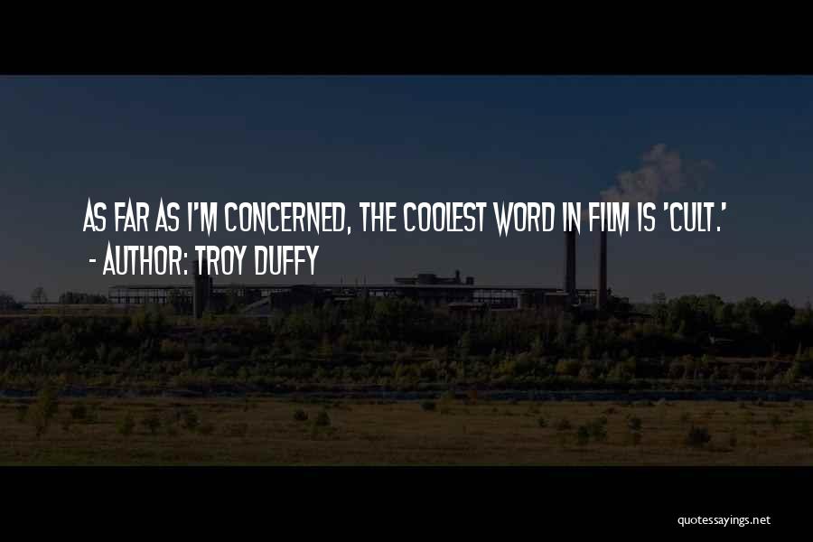 4 Word Film Quotes By Troy Duffy