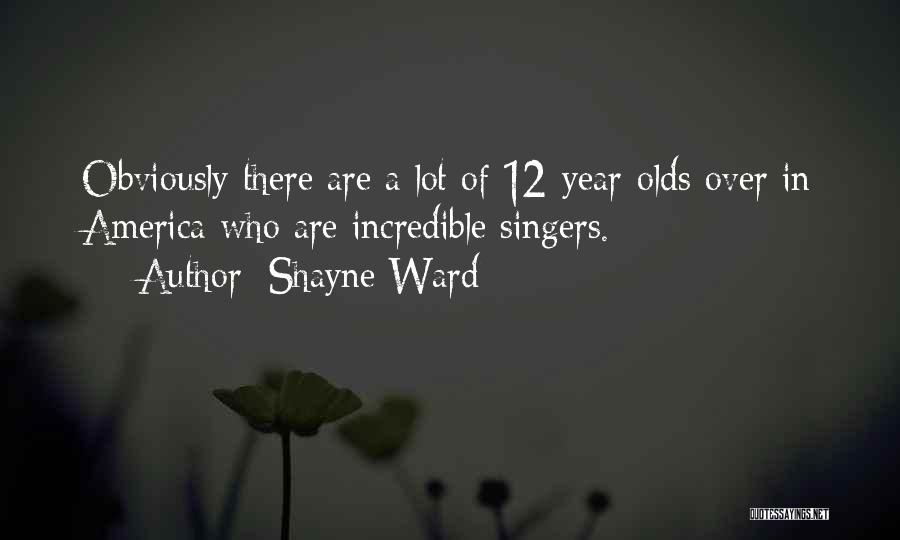 4 Year Olds Quotes By Shayne Ward