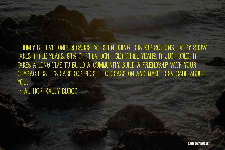 4 Years Of Friendship Quotes By Kaley Cuoco