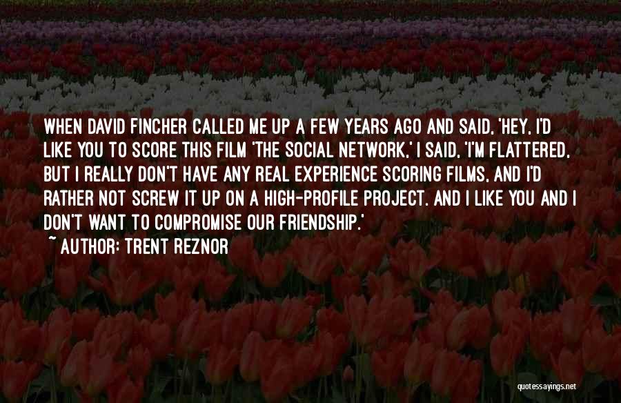 4 Years Of Friendship Quotes By Trent Reznor