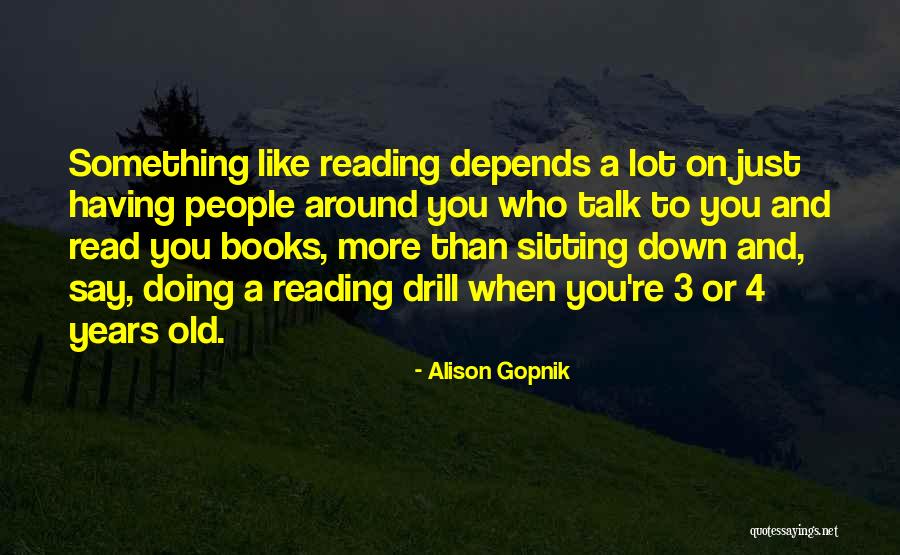 4 Years Old Quotes By Alison Gopnik 4 Years Old Quotes By Alison Gopnik
