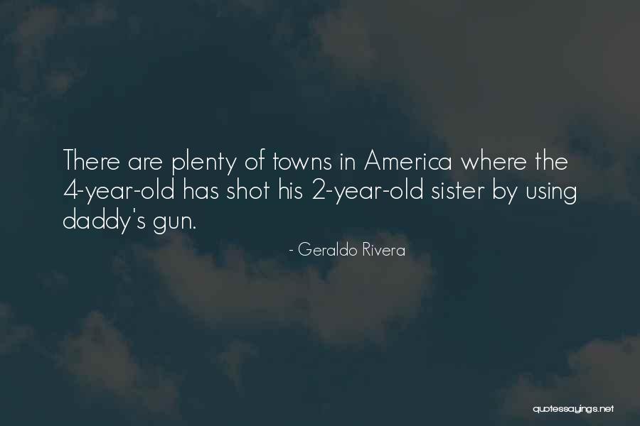 4 Years Old Quotes By Geraldo Rivera 4 Years Old Quotes By Geraldo Rivera