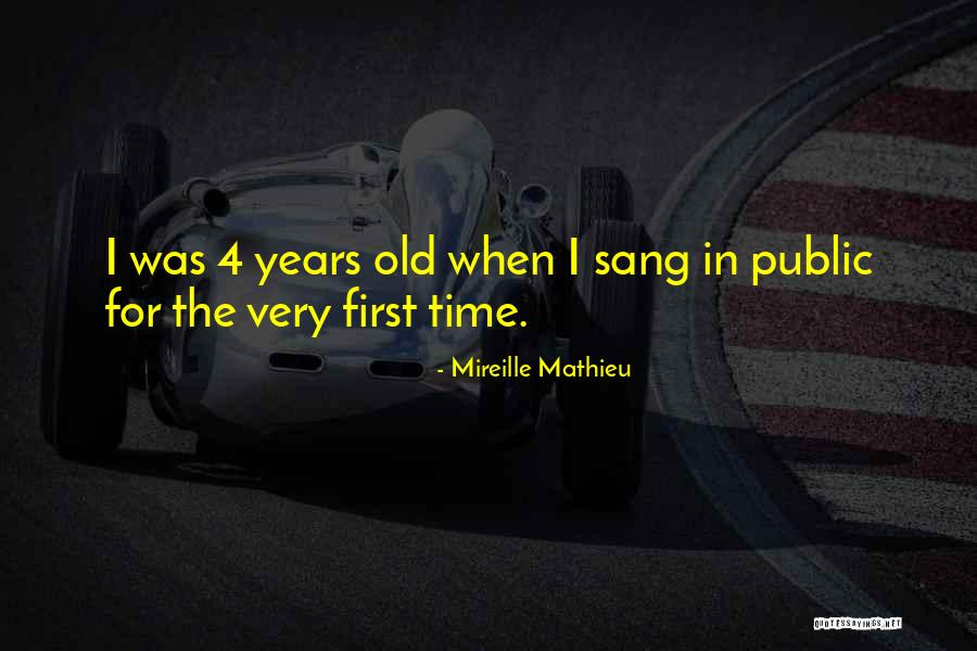 4 Years Old Quotes By Mireille Mathieu 4 Years Old Quotes By Mireille Mathieu
