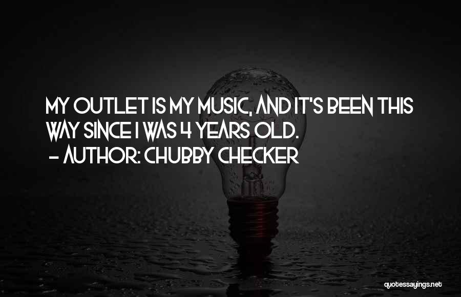 4 Years Quotes By Chubby Checker