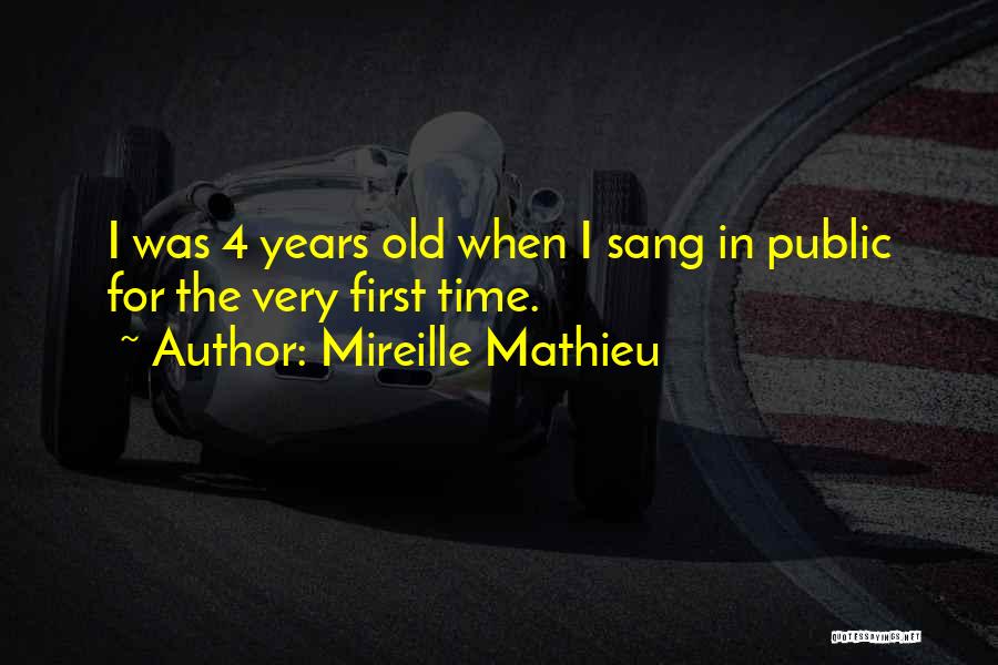 4 Years Quotes By Mireille Mathieu 4 Years Quotes By Mireille Mathieu